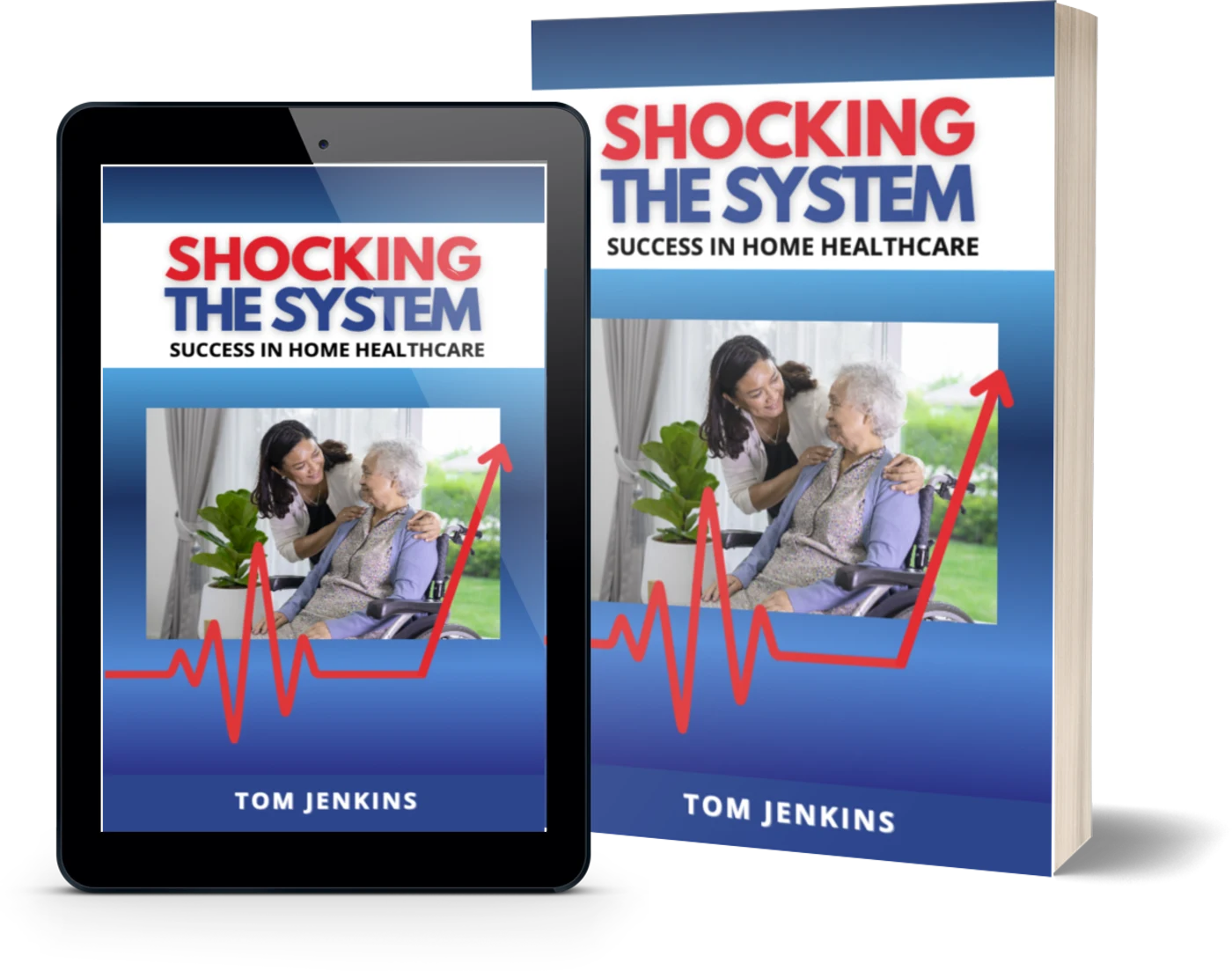 Shocking the System: Success in Home Healthcare by Tom Jenkins, shown as a paperback and on a tablet